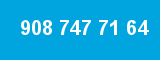 908 747 71 64